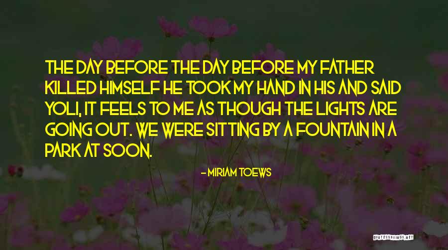 Soon Before Quotes By Miriam Toews Soon Before Quotes By Miriam Toews
