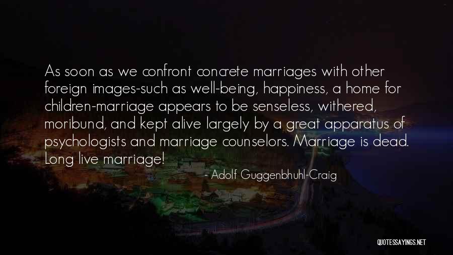 Soon To Be Marriage Quotes By Adolf Guggenbhuhl-Craig