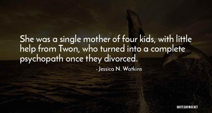 Soon To Be Single Mother Quotes By Jessica N. Watkins