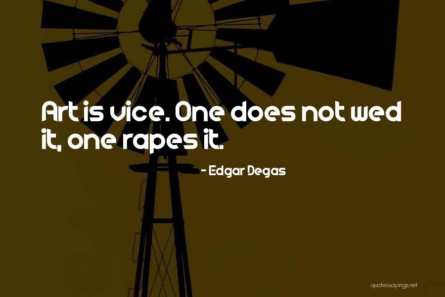Soon To Be Wed Quotes By Edgar Degas Soon To Be Wed Quotes By Edgar Degas