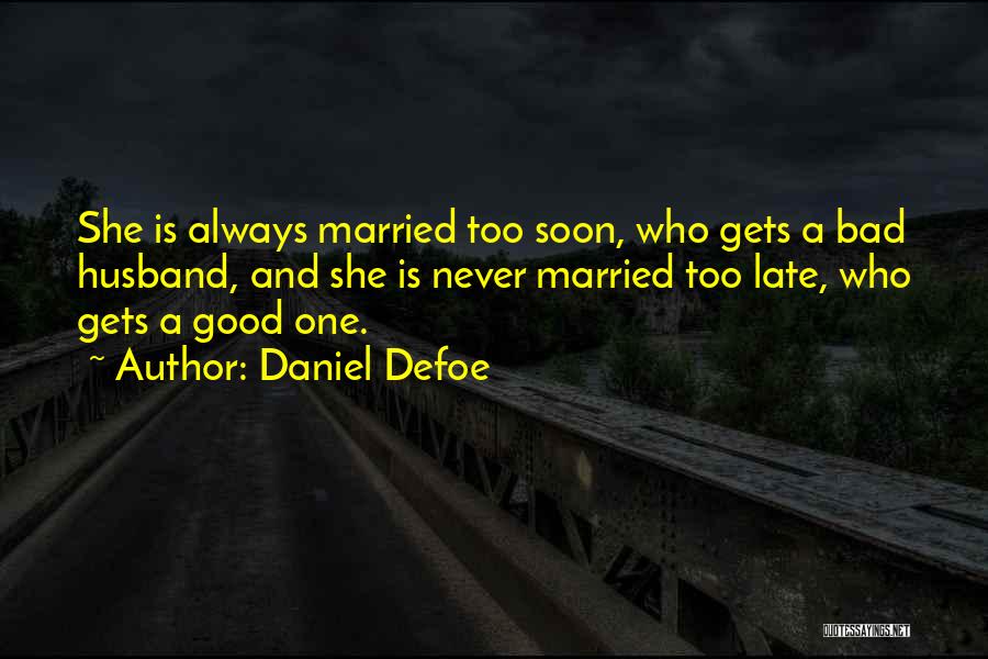 Soon To Get Married Quotes By Daniel Defoe