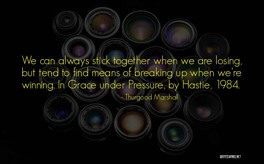 Soon We Will Be Together Quotes By Thurgood Marshall Soon We Will Be Together Quotes By Thurgood Marshall