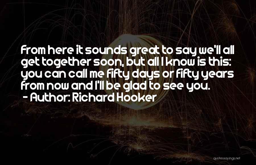 Soon We'll Be Together Quotes By Richard Hooker