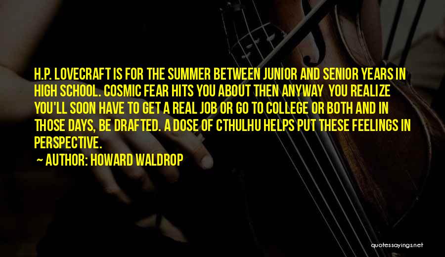 Soon You'll Realize Quotes By Howard Waldrop