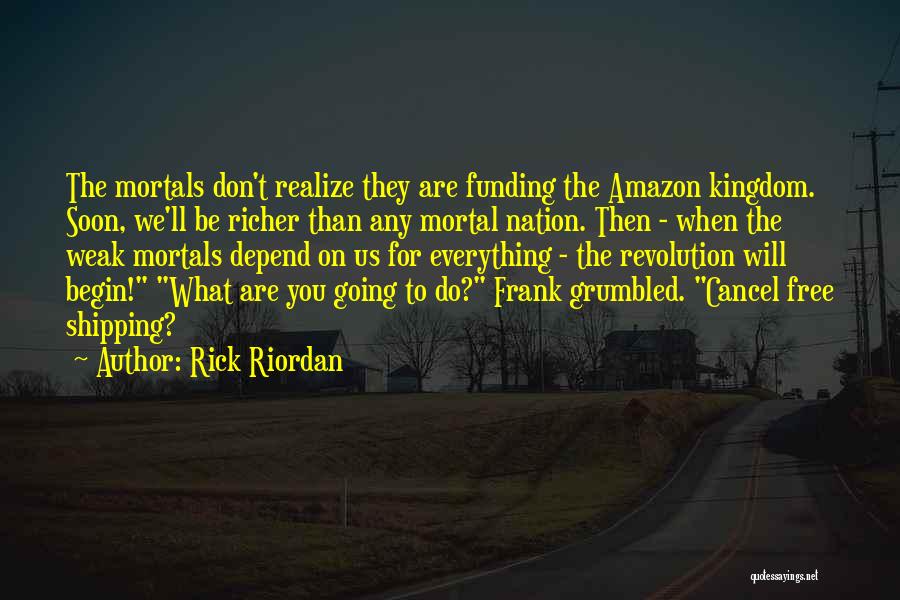 Soon You'll Realize Quotes By Rick Riordan