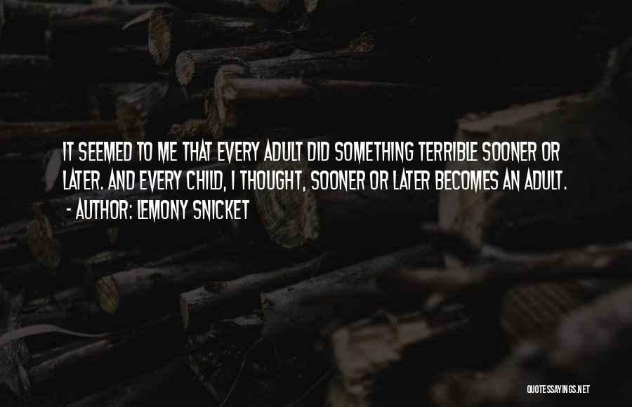 Sooner Or Later Quotes By Lemony Snicket