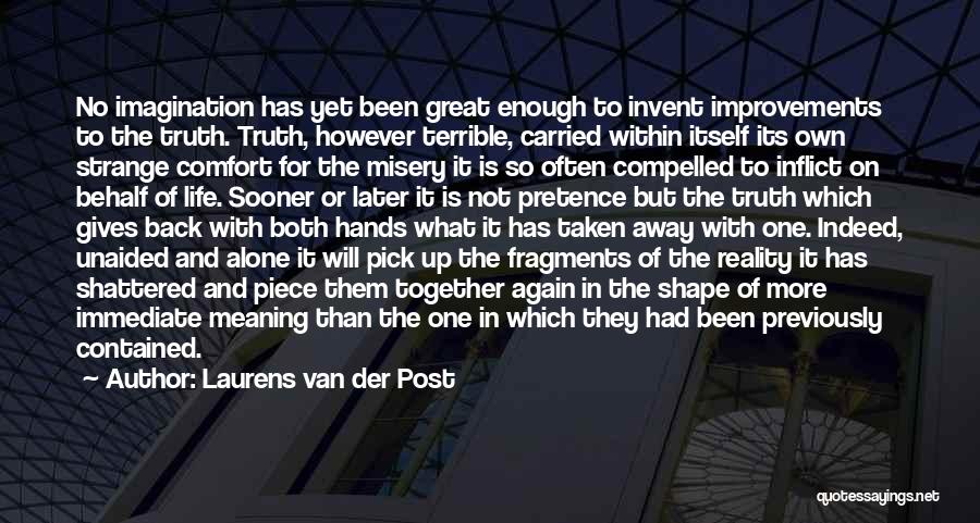 Sooner Or Later The Truth Will Come Out Quotes By Laurens Van Der Post