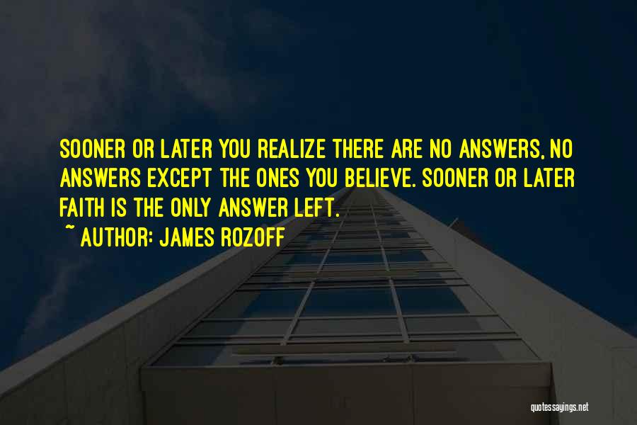 Sooner Or Later You'll Realize Quotes By James Rozoff