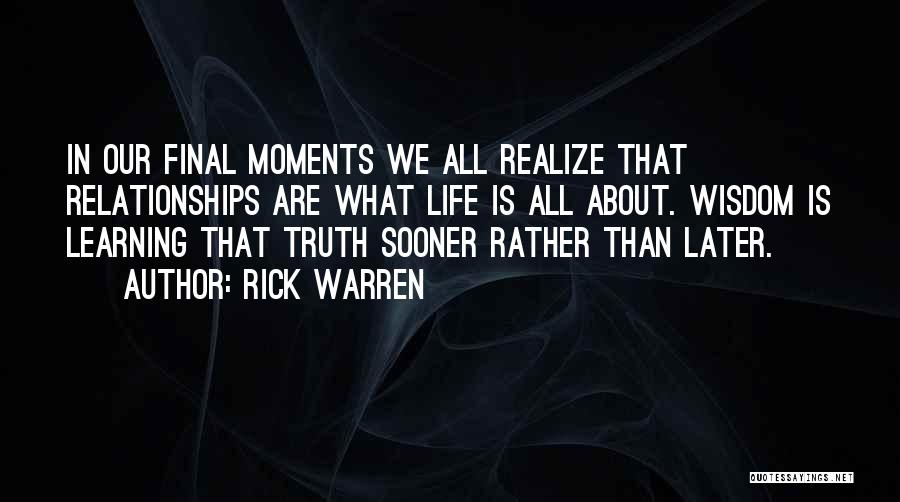 Sooner Or Later You'll Realize Quotes By Rick Warren