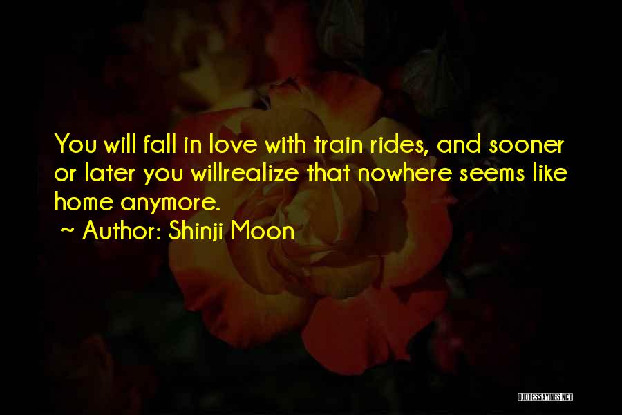 Sooner Or Later You'll Realize Quotes By Shinji Moon