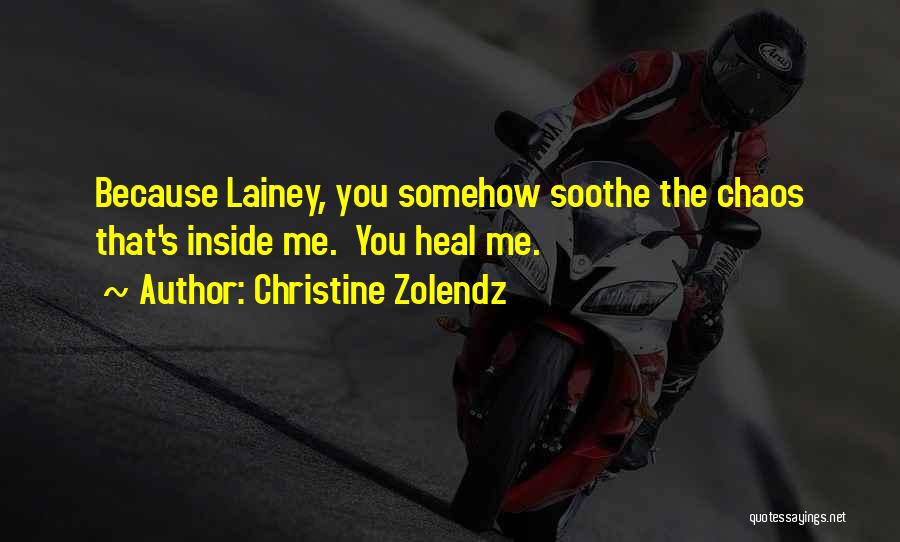 Soothe Me Quotes By Christine Zolendz