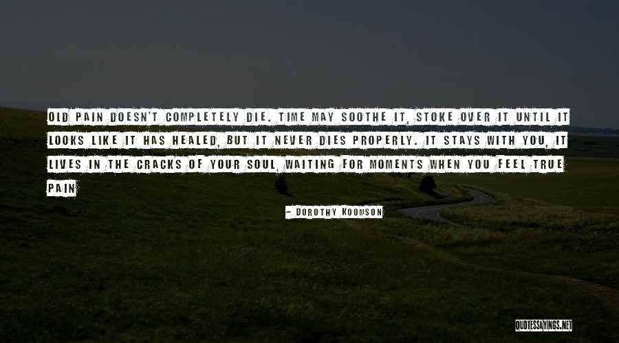 Soothe My Pain Quotes By Dorothy Koomson Soothe My Pain Quotes By Dorothy Koomson