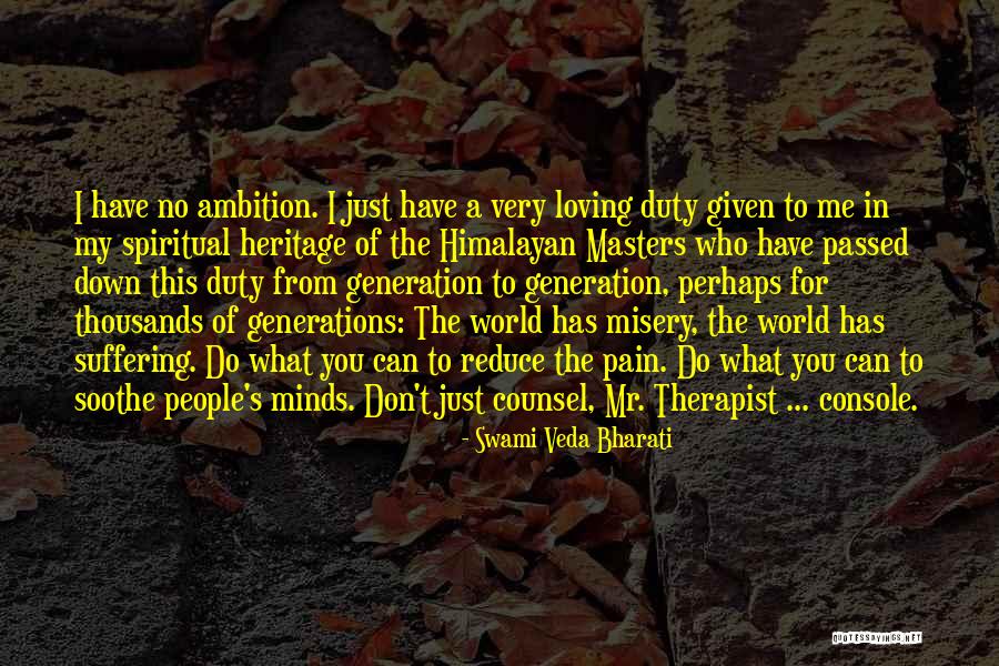 Soothe My Pain Quotes By Swami Veda Bharati Soothe My Pain Quotes By Swami Veda Bharati