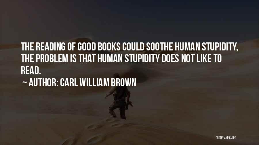 Soothe Quotes By Carl William Brown