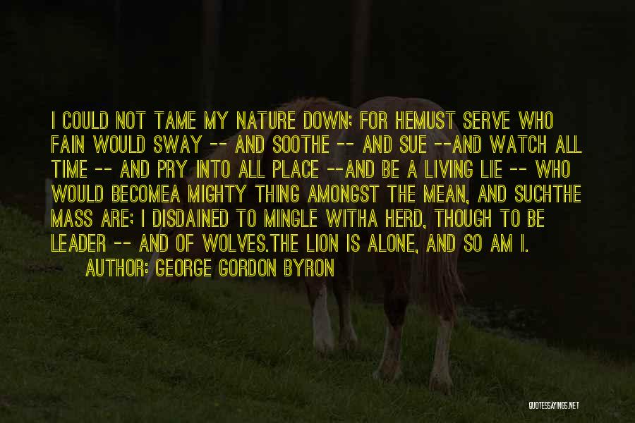 Soothe Quotes By George Gordon Byron