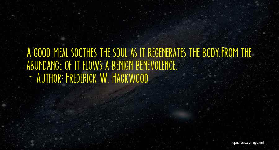 Soothes My Soul Quotes By Frederick W. Hackwood