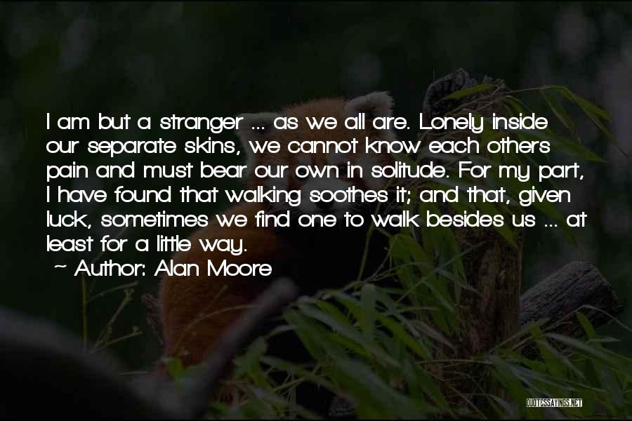 Soothes Quotes By Alan Moore