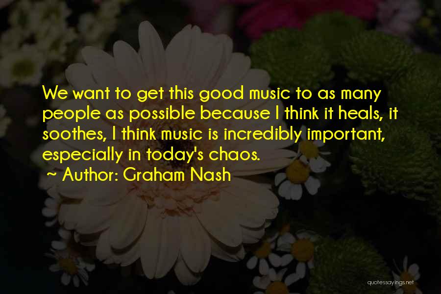 Soothes Quotes By Graham Nash