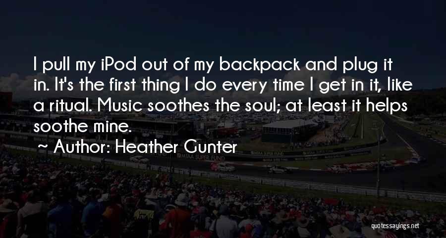 Soothes Quotes By Heather Gunter