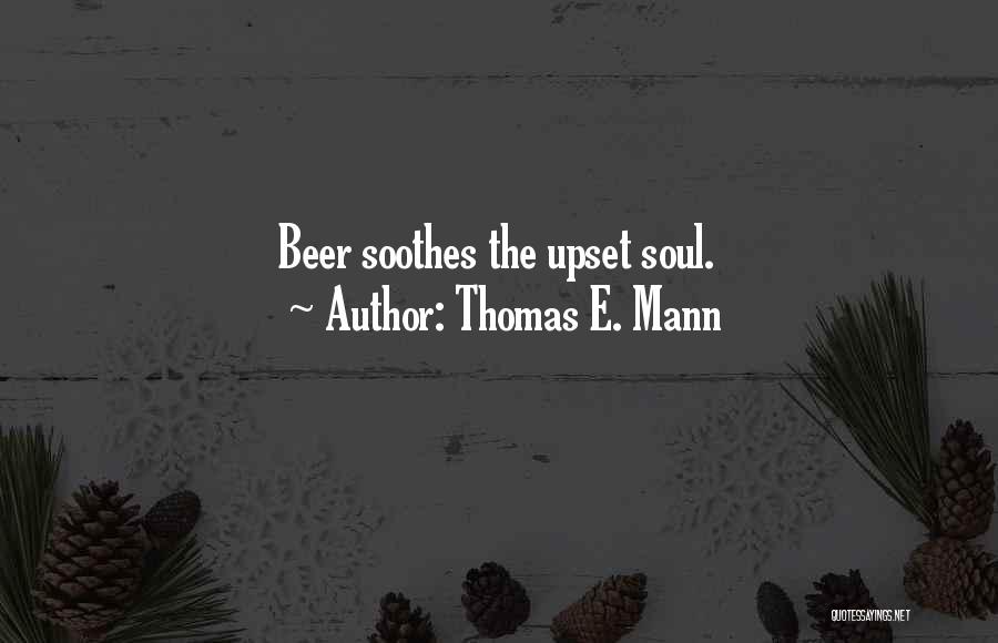 Soothes Quotes By Thomas E. Mann