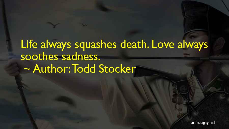 Soothes Quotes By Todd Stocker