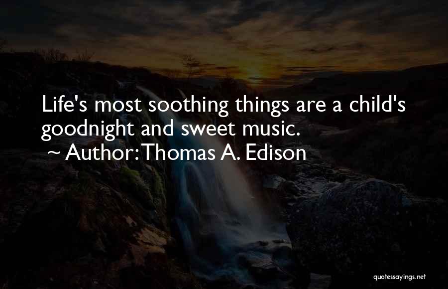 Soothing Music Quotes By Thomas A. Edison