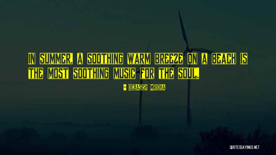Soothing My Soul Quotes By Debasish Mridha Soothing My Soul Quotes By Debasish Mridha