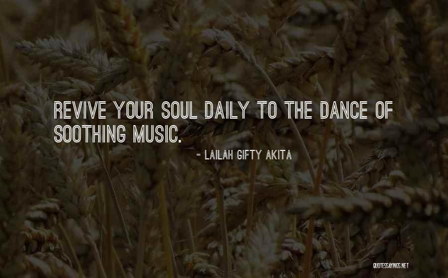Soothing My Soul Quotes By Lailah Gifty Akita Soothing My Soul Quotes By Lailah Gifty Akita