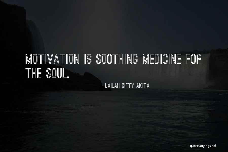Soothing My Soul Quotes By Lailah Gifty Akita Soothing My Soul Quotes By Lailah Gifty Akita