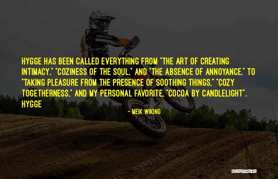 Soothing My Soul Quotes By Meik Wiking Soothing My Soul Quotes By Meik Wiking