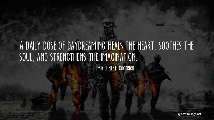Soothing My Soul Quotes By Richelle E. Goodrich Soothing My Soul Quotes By Richelle E. Goodrich