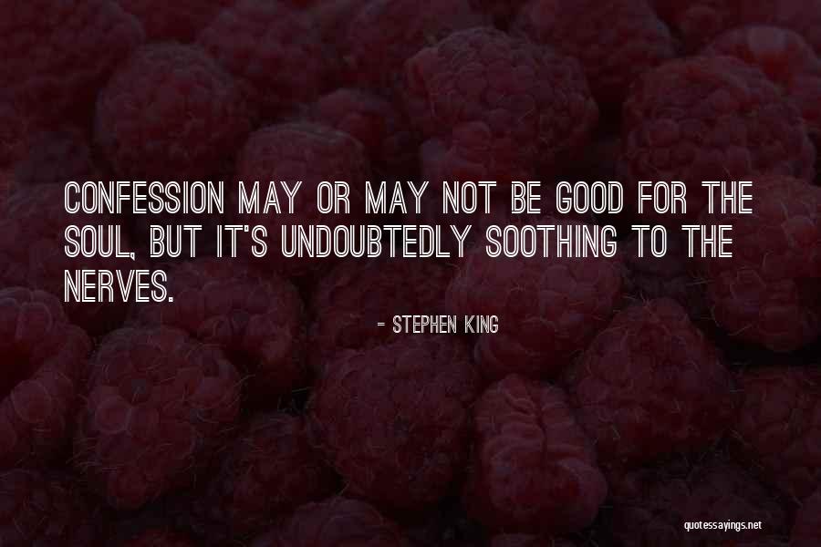 Soothing My Soul Quotes By Stephen King Soothing My Soul Quotes By Stephen King