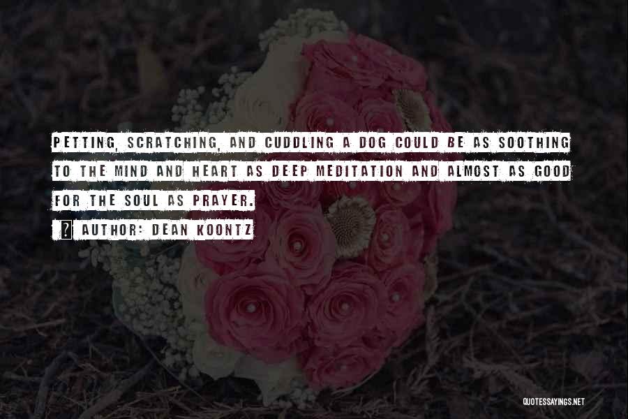 Soothing The Soul Quotes By Dean Koontz