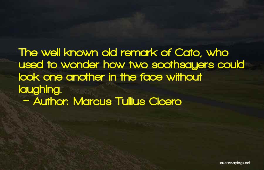 Soothsayers Quotes By Marcus Tullius Cicero