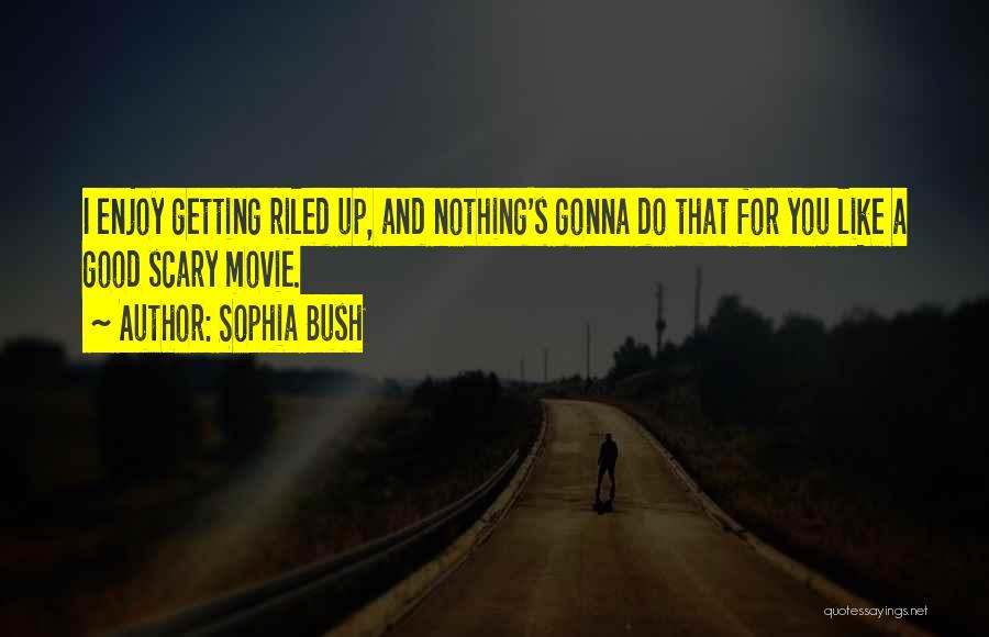 Sophia Bush Quotes 389265