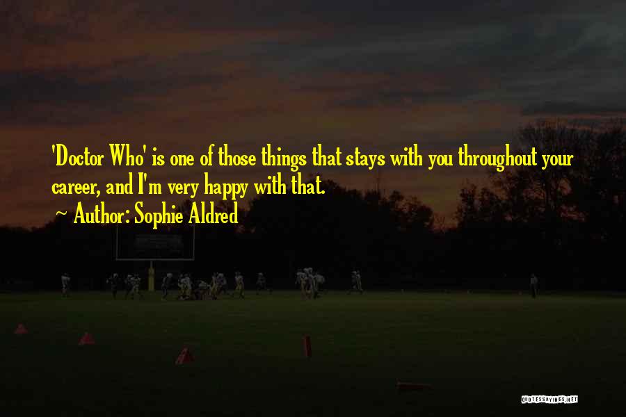 Sophie Aldred Quotes 1952250 Sophie Aldred Quotes 1952250