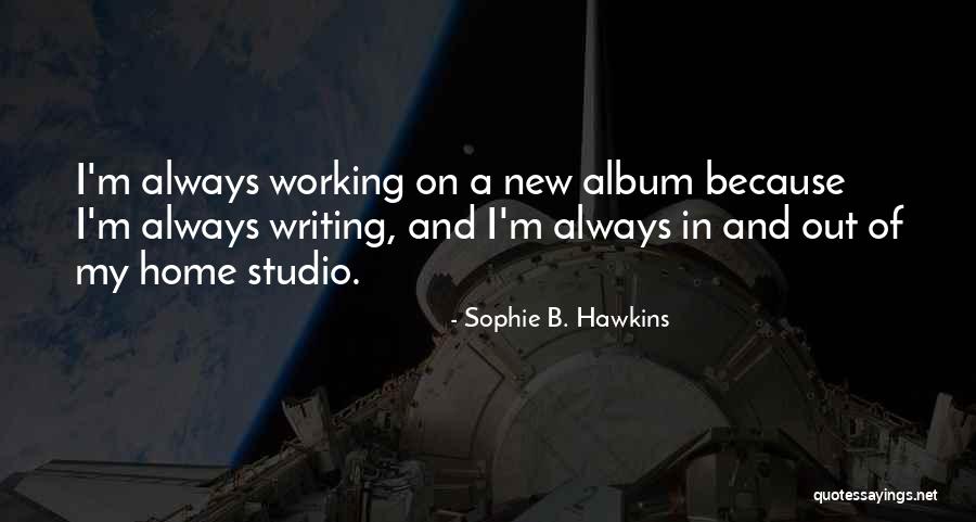 Sophie B. Hawkins Quotes 1076376