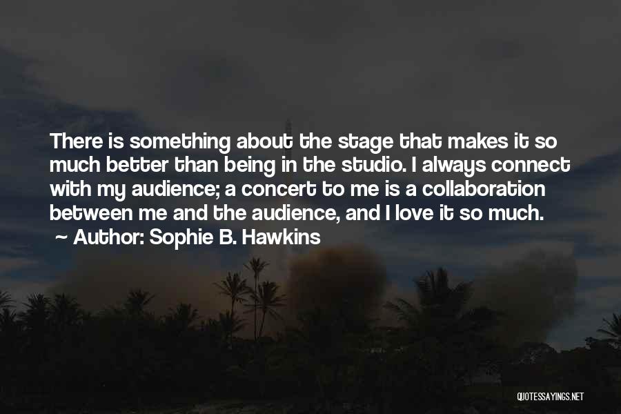 Sophie B. Hawkins Quotes 1338526