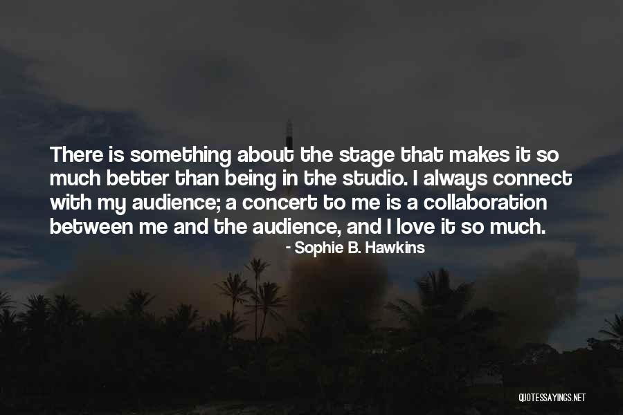 Sophie B. Hawkins Quotes 1338526