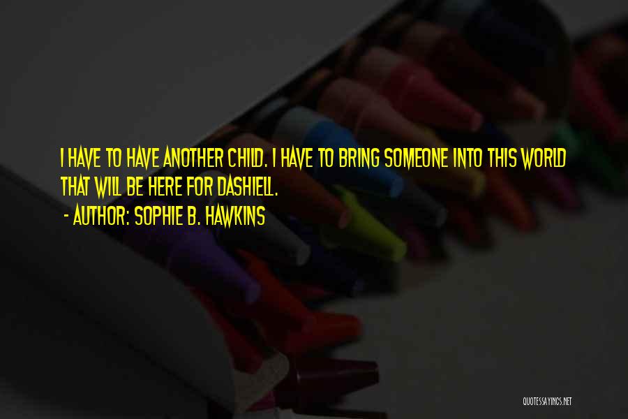 Sophie B. Hawkins Quotes 783975