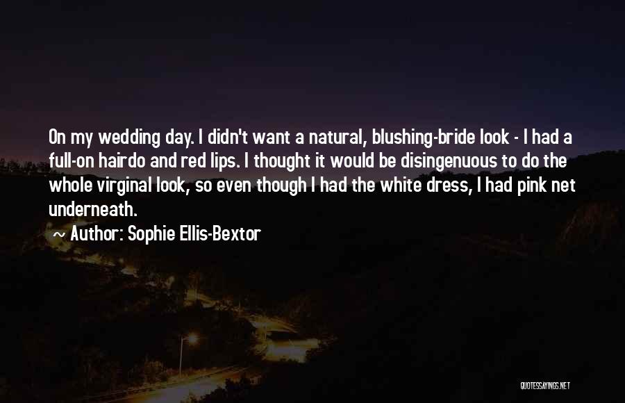 Sophie Ellis-Bextor Quotes 1758627