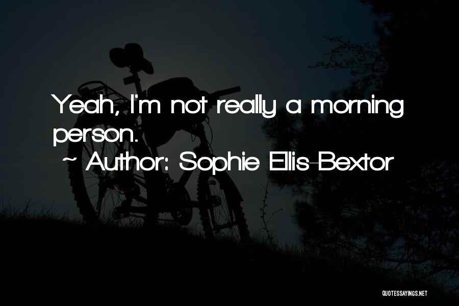 Sophie Ellis-Bextor Quotes 239479