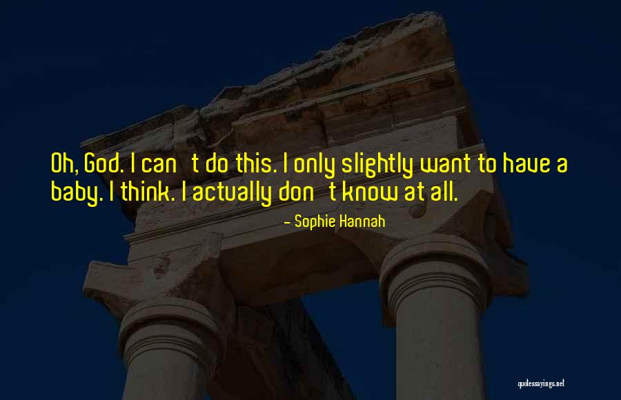 Sophie Hannah Quotes 1965170 Sophie Hannah Quotes 1965170