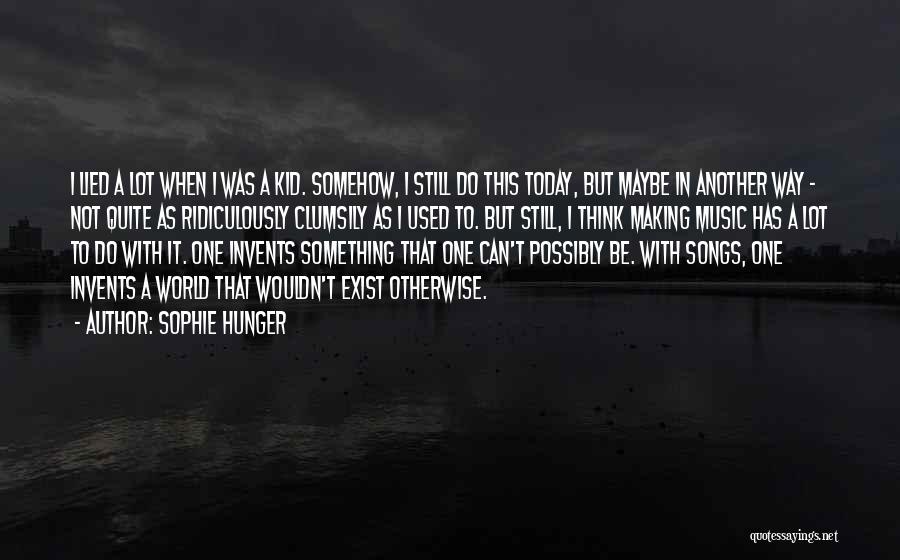 Sophie Hunger Quotes 943382