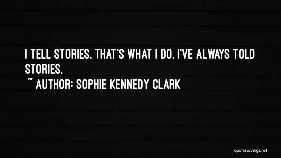 Sophie Kennedy Clark Quotes 1922193