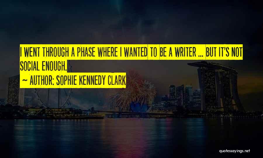 Sophie Kennedy Clark Quotes 650226