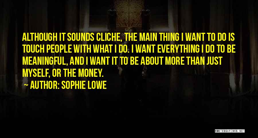 Sophie Lowe Quotes 411458