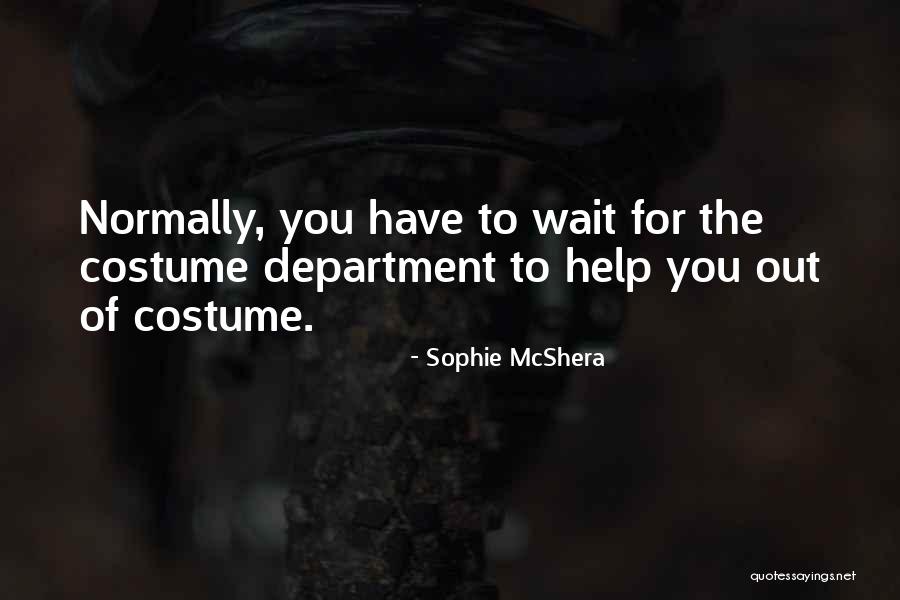 Sophie McShera Quotes 1706550