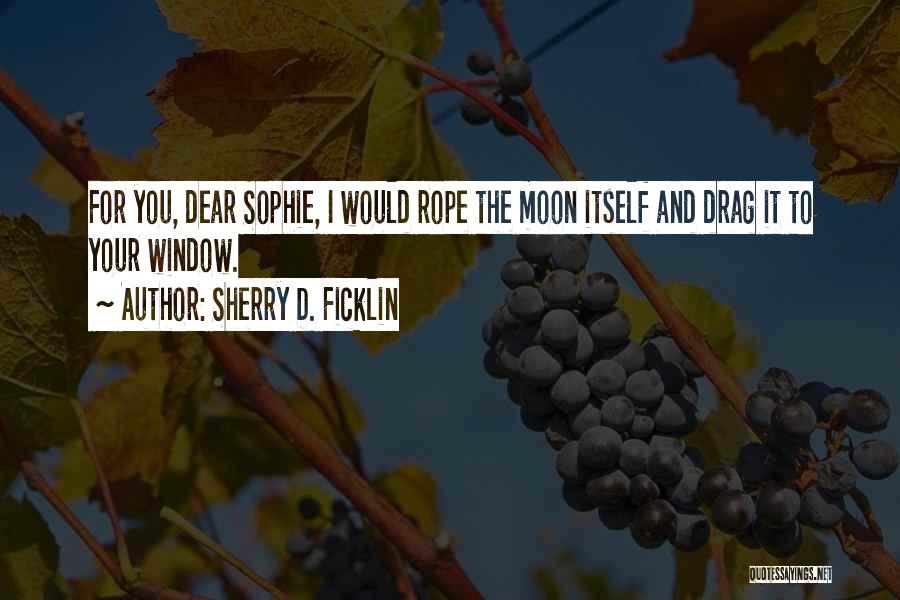 Sophie Quotes By Sherry D. Ficklin