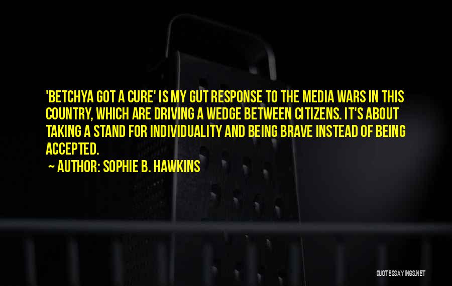 Sophie The Brave Quotes By Sophie B. Hawkins